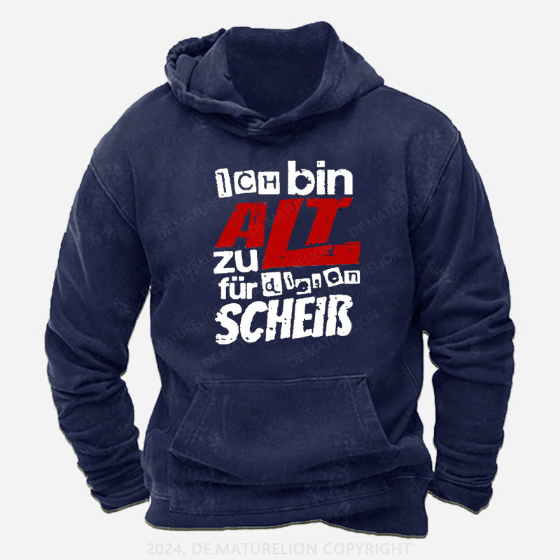 Ich Bin Zu Alt Für Diesen Scheiß Hoodie