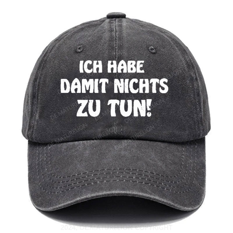 Ich Nabe Damit Nichts Zu Tun! Baseball Cap