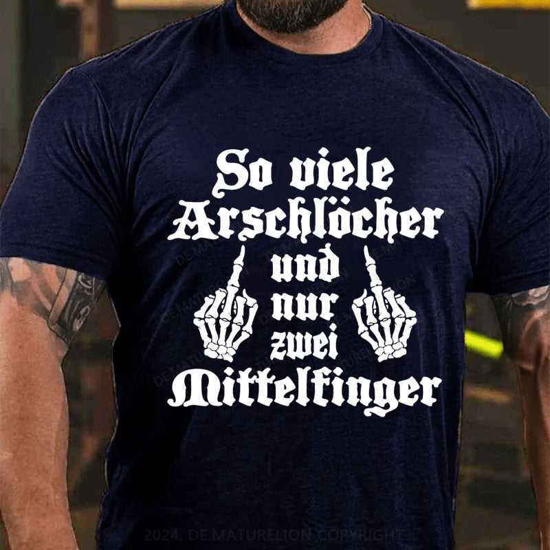 So Viele Arschlöcher Und Nur Zwei Mittelfinger T-Shirt