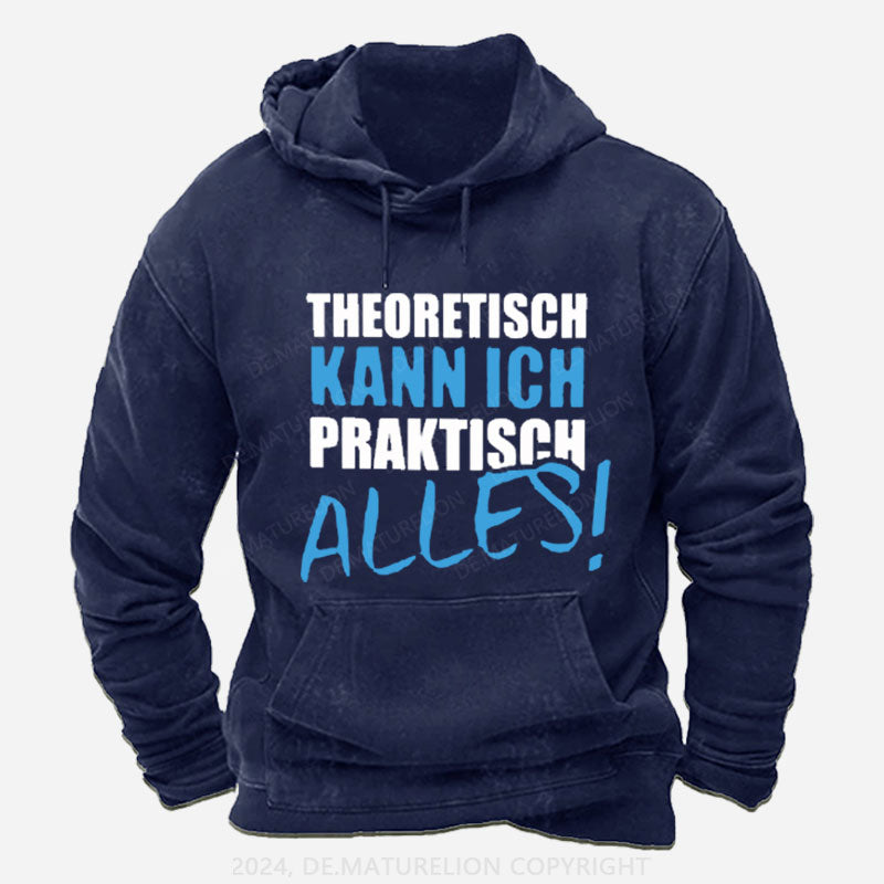 Theoretisch Kann Ich Praktisch Alles Hoodie