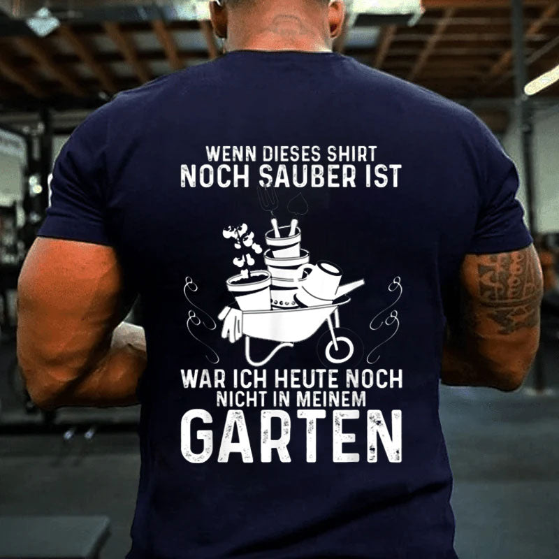 Lustige Garten War Ich Noch Nicht In Meinem Garten Gärtner T-Shirt