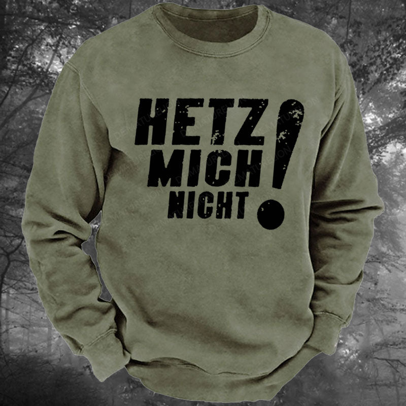 Hetz Mich Nicht Gewaschenes Sweatshirt