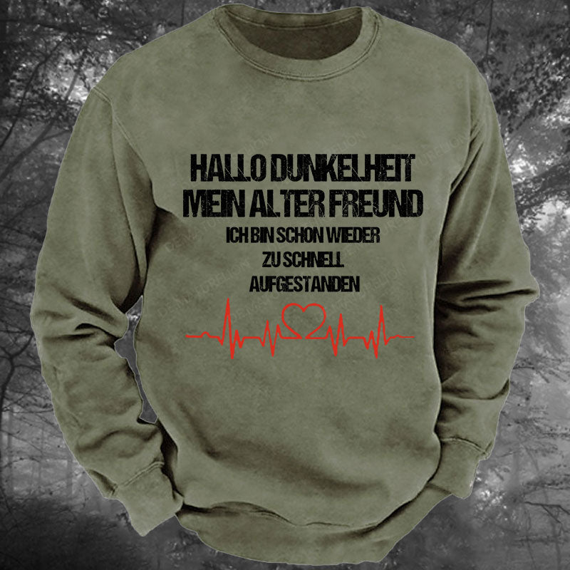 Hallo Dunkelheit, mein alter Freund, ich bin schon wieder zu schnell aufgestanden Gewaschenes Sweatshirt