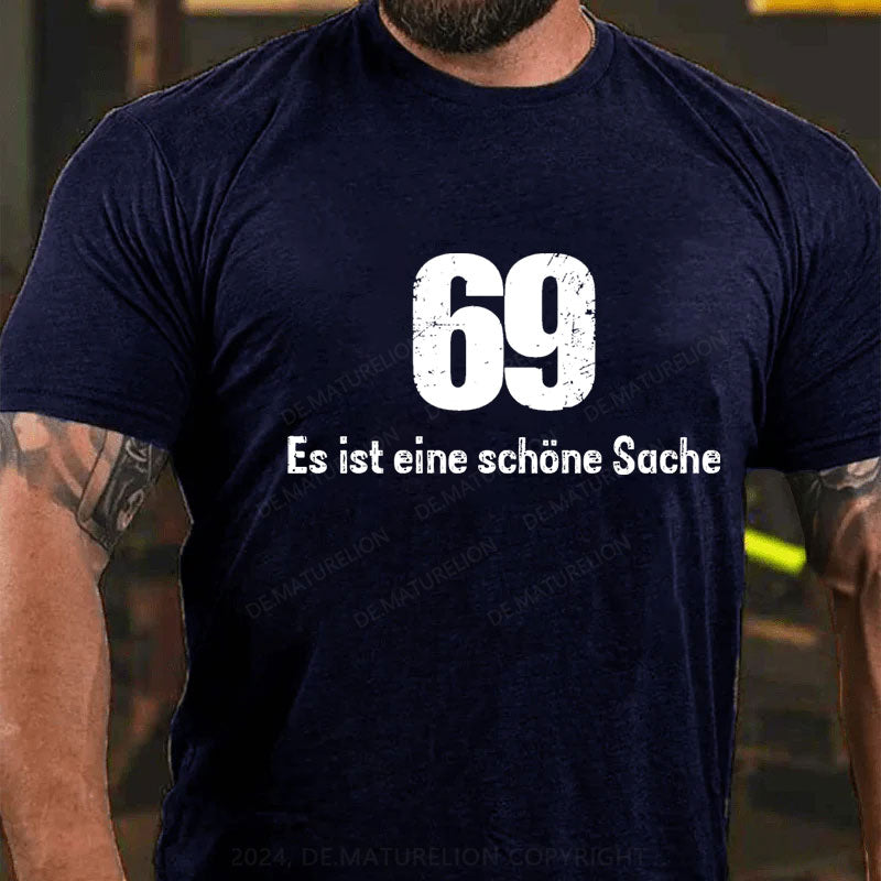 69 Es Ist Eine Schöne Sache T-Shirt