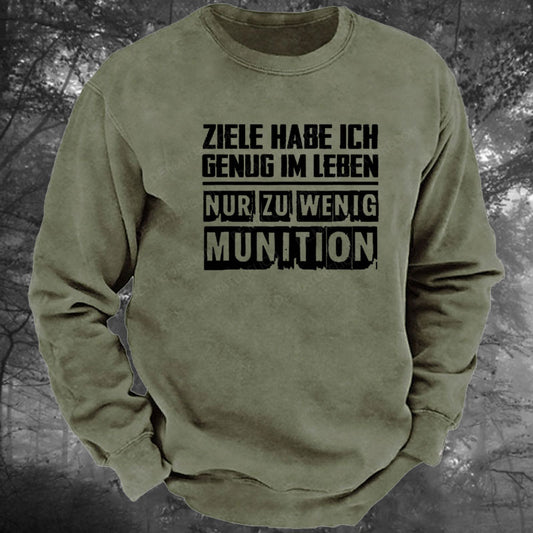 Ziele Habe Ich Genug Nur Zu Wenig Munition Gewaschenes Sweatshirt