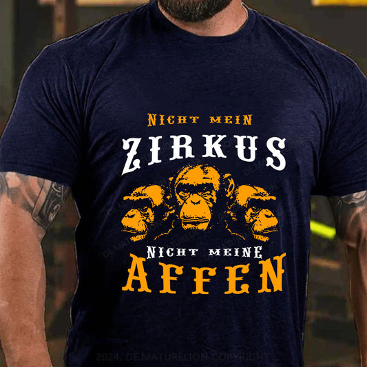 Nicht mein Zirkus Nicht meine Affen T-Shirt