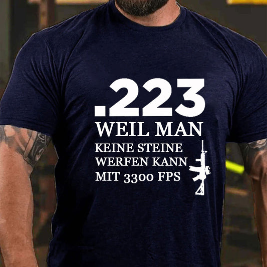 .223 Weil Man Keine Steine Werfen Kann Mit 3300 FPS T-Shirt