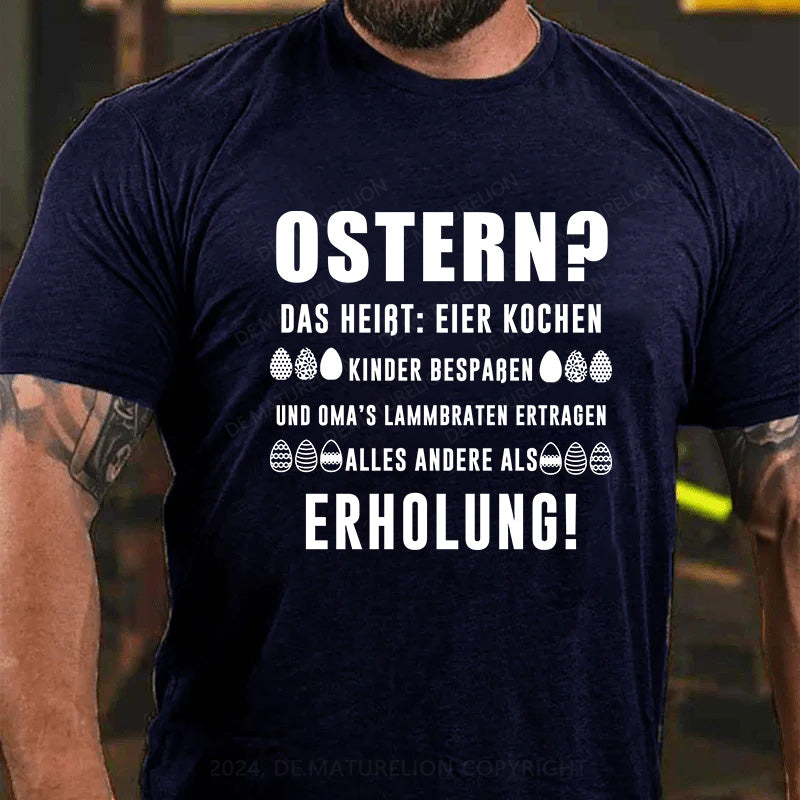 Ostern alles andere als Erholung T-Shirt