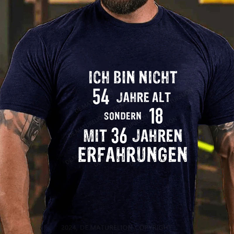 Personalisiert Ich bin nicht ... sondern 18 mit ... Jahren Erfahrungen T-Shirt