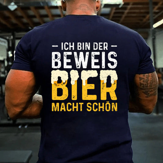 Ich Bin Der Beweis Bier Macht Schön T-Shirt