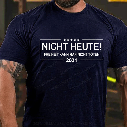 Nicht Heute Freiheit Kann Man Nicht Töten T-Shirt