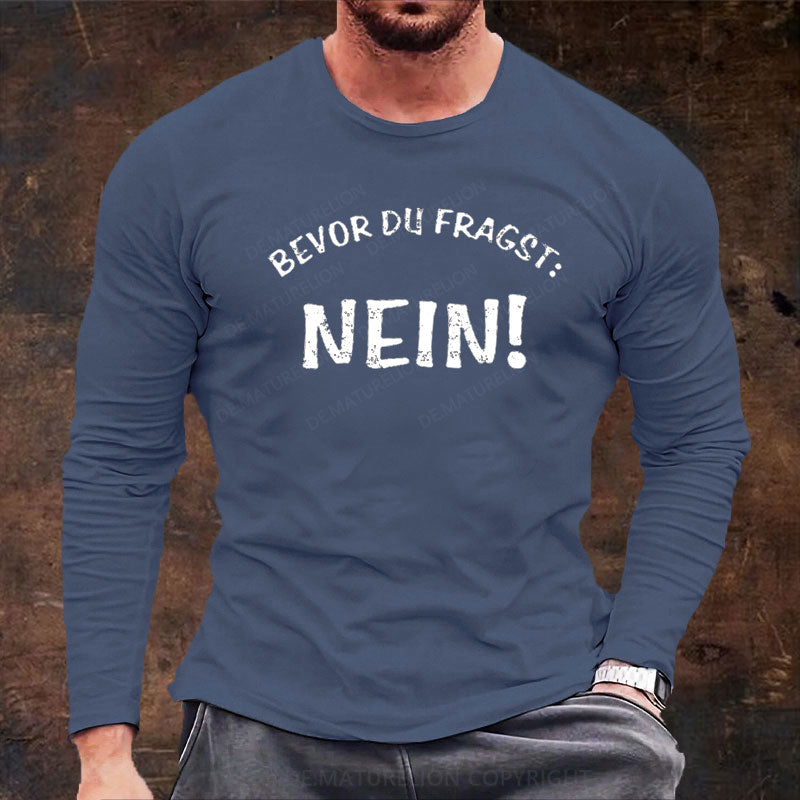 Bevor Du Fragst Nein Langarm Shirt