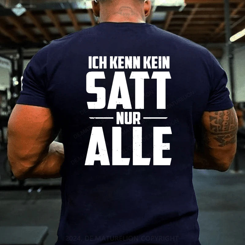 Ich kenn kein Satt nur Alle T-Shirt