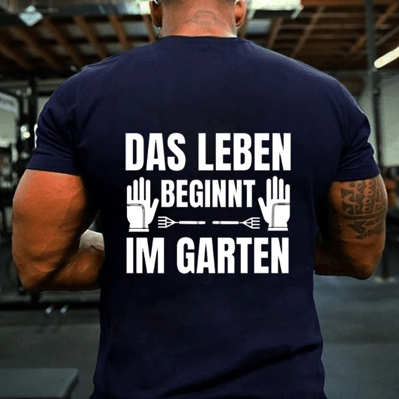 Das Leben beginnt im Garten T-Shirt