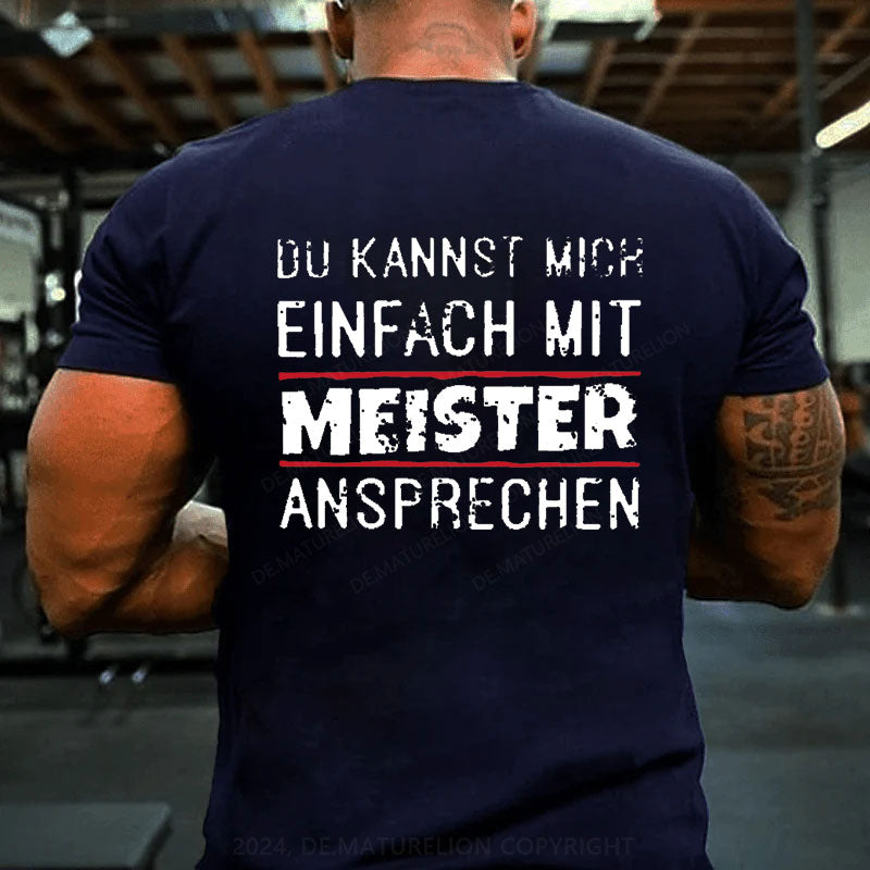 Du Kannst Mich Einfach Mit Meister Ansprechen T-Shirt