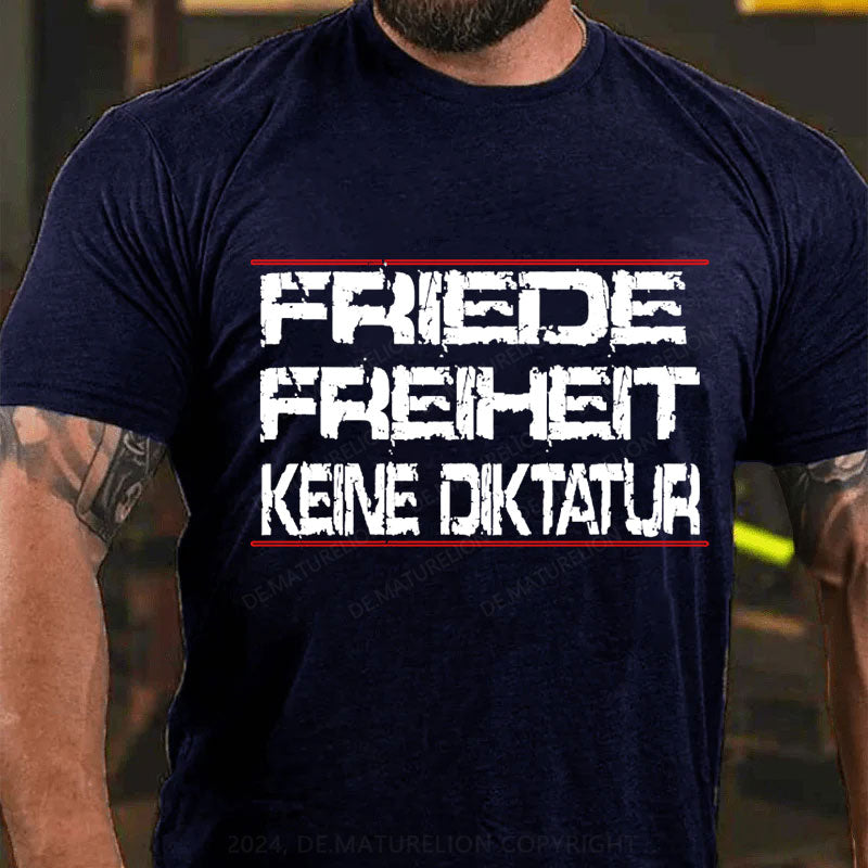 Friede Freiheit Keine Diktatur T-Shirt