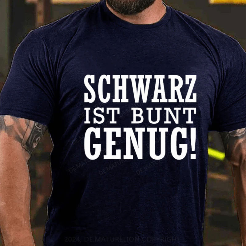 Schwarz Ist Bunt Genug T-Shirt