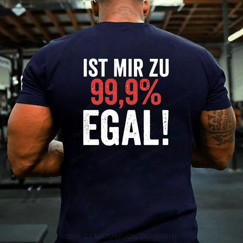 Ist Mir Zu 99,9% Egal T-Shirt