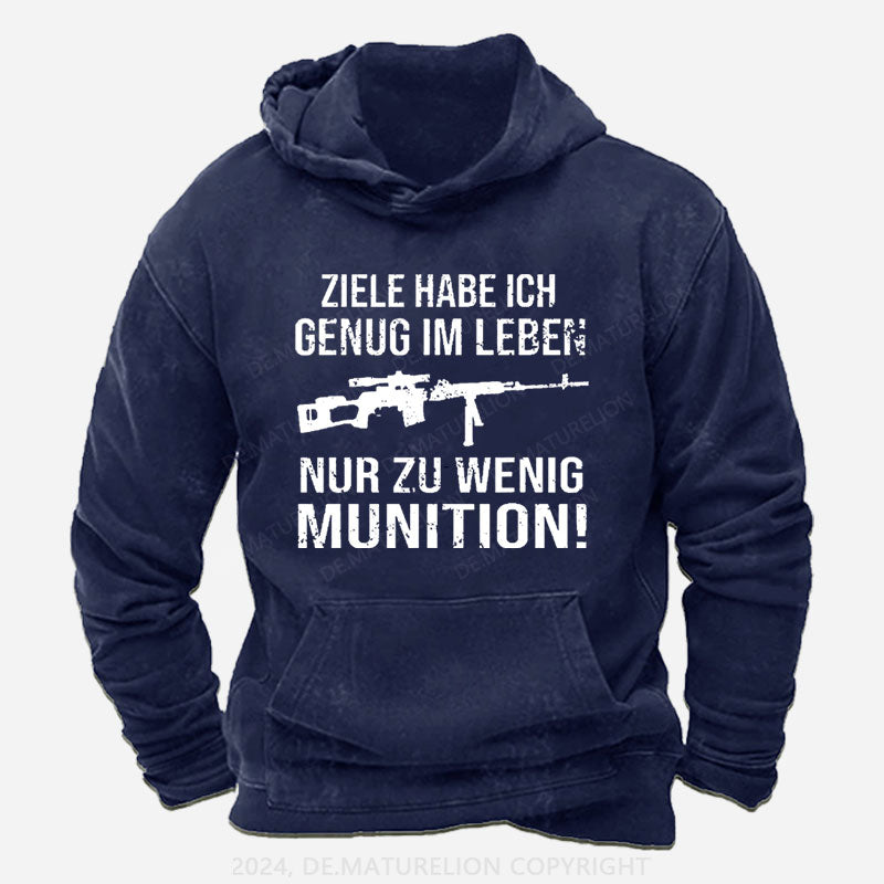 Ziele Habe Ich Genug Im Leben Nur Zu Wenig Munition Hoodie