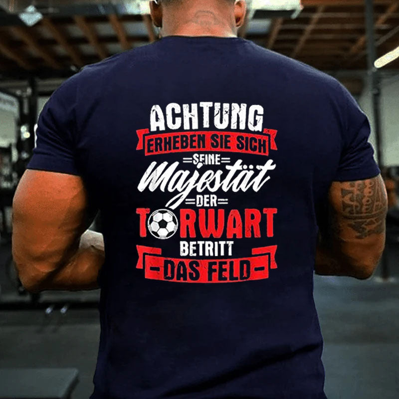 Achtung Erheben Sie Sich Seine Majestät T-Shirt