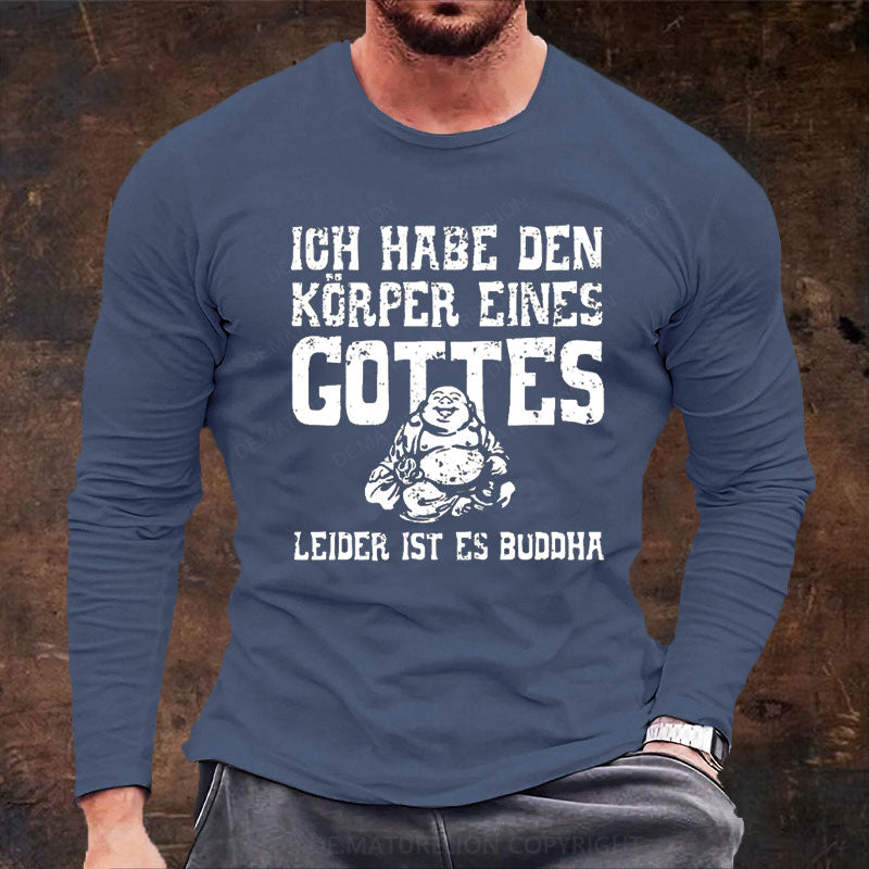 Ich Habe Den Körper Eines Gottes Leider Ist Es Buddha Langarm Shirt