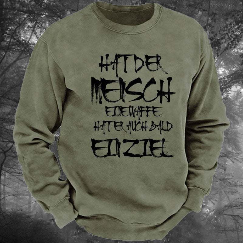 Hat der Mensch eine Waffe, hat er auch bald ein Ziel Gewaschenes Sweatshirt