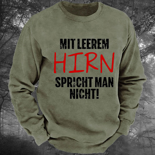 Mit Leerem Hirn Spricht Man Nicht Gewaschenes Sweatshirt