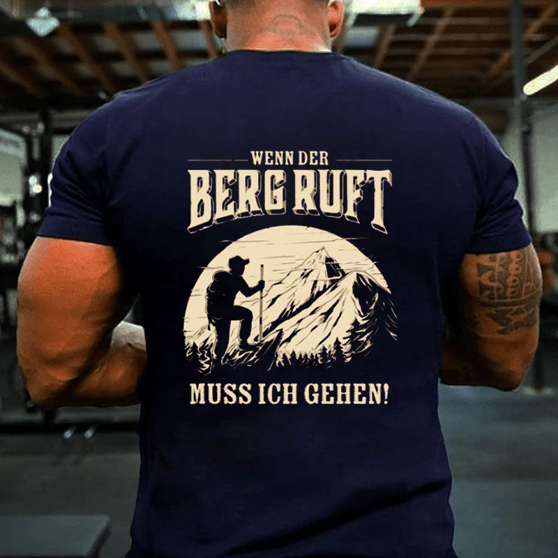 Wenn der Berg ruft, muss ich gehen! T-Shirt