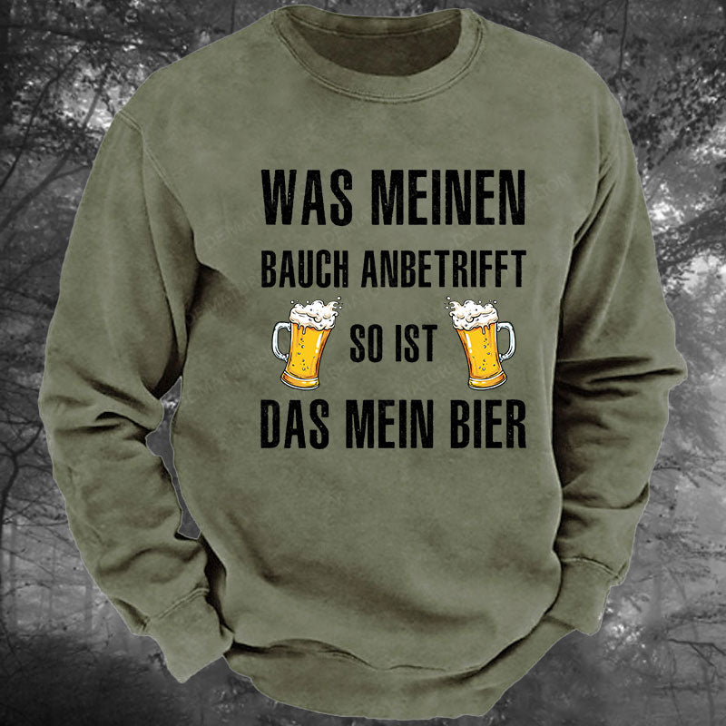 Was meinen Bauch anbetrifft, so ist das mein Bier! Gewaschenes Sweatshirt