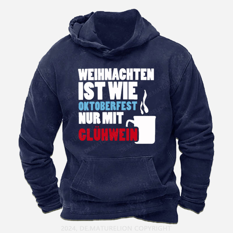 Weihnachten ist wie Oktoberfest nur mit Glühwein Hoodie