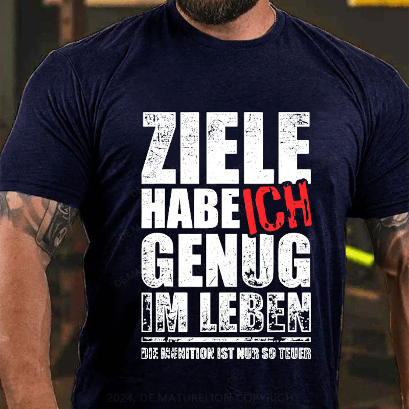 Ziele Habe Ich Genug, Nur Zu Wenig Munition T-Shirt