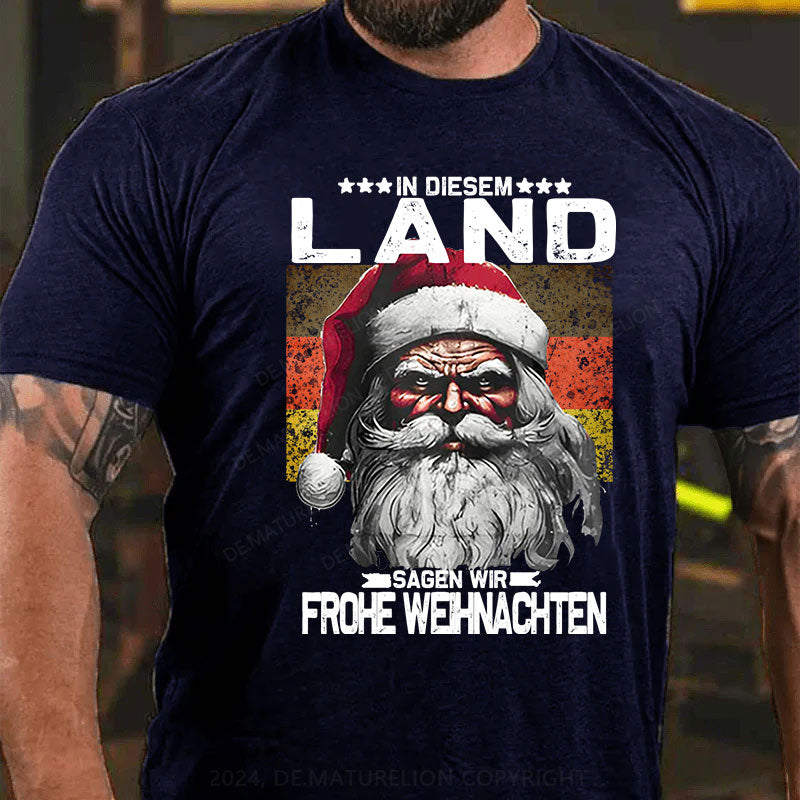 In diesem Land sagen wir Frohe Weihnachten T-Shirt