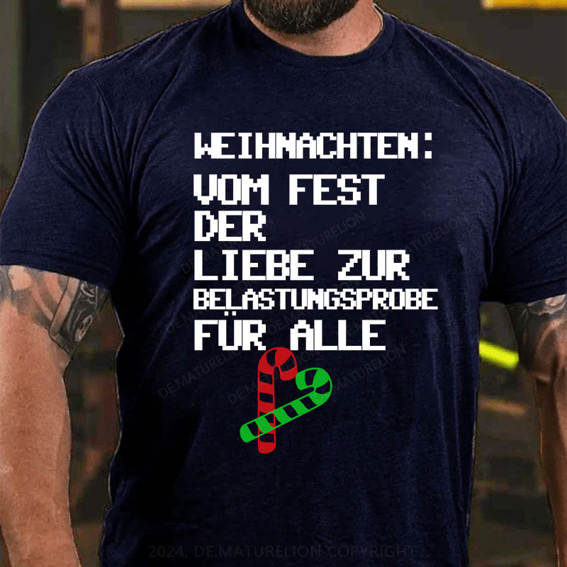 Weihnachten: vom Fest der Liebe zur Belastungsprobe für alle T-Shirt