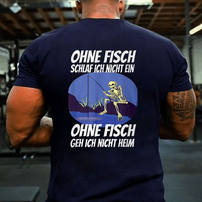 Ohne Fischfangeln Ohne Fisch Fangen Fischer Angeln Kein Fischeln T-Shirt