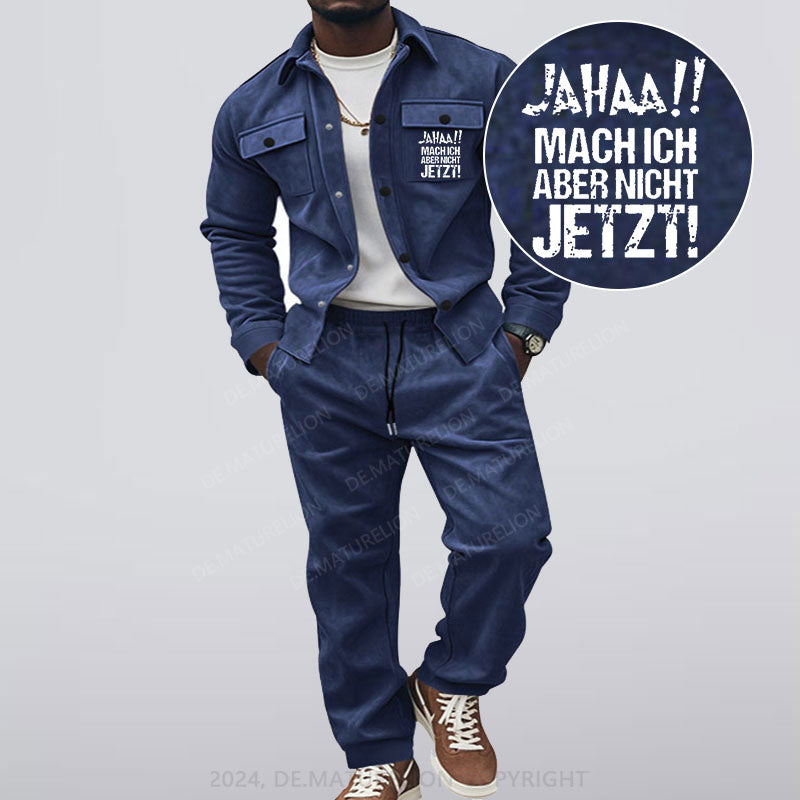 Maturelion Jahaa!! Mach Ich Aber Nicht Jetzt Jacke und Hose Set