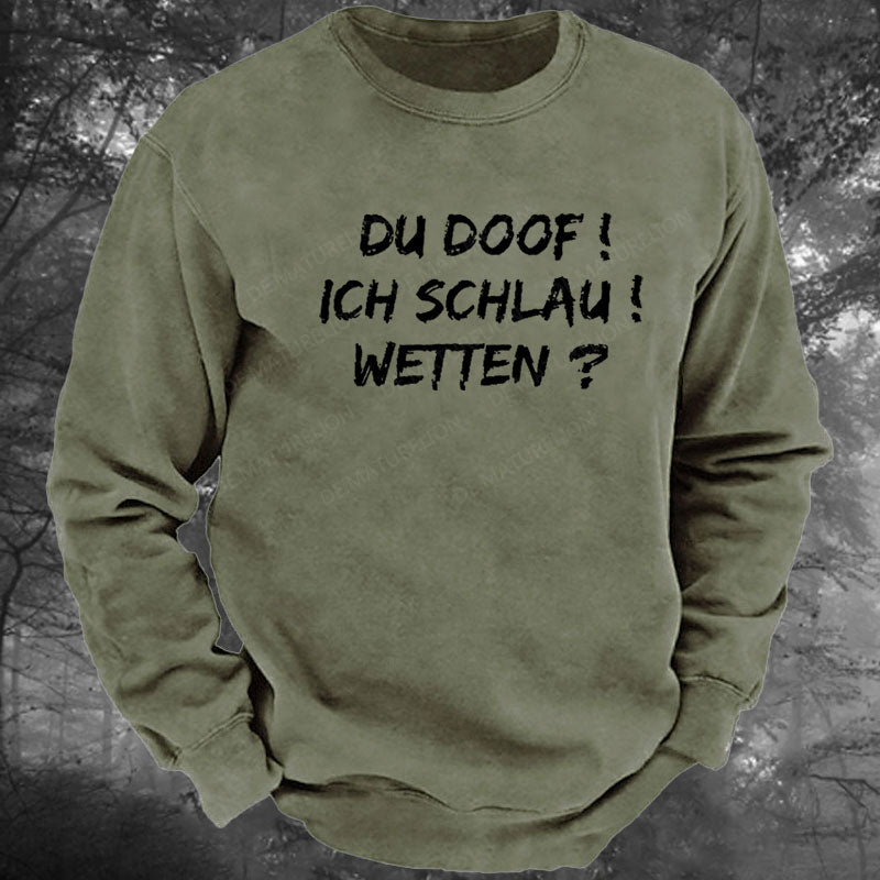 Du Doof! Ich Schlau! Wetten? Gewaschenes Sweatshirt