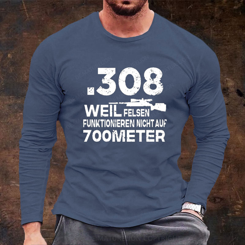 .308 Weil Felsen Funktionieren Nicht Auf 700 Meter Langarm Shirt