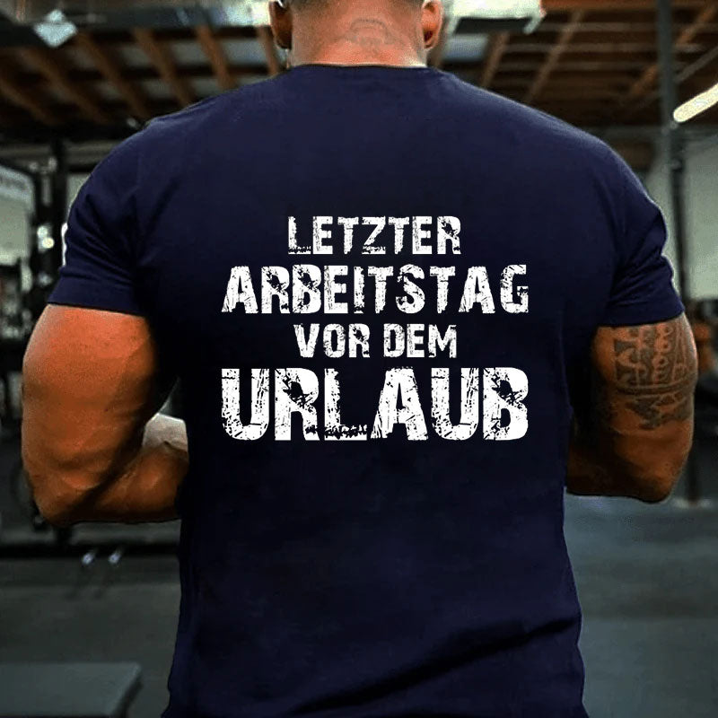 Letzter Arbeitstag vor dem Urlaub T-Shirt