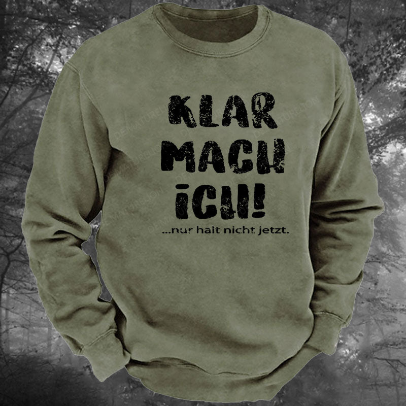 Klar Mach Ich...Nur Halt Nicht Jetzt Gewaschenes Sweatshirt