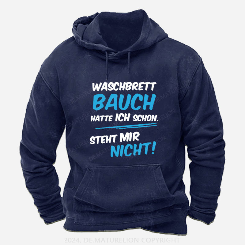 Waschbrett Bauch Hatte Ich Schon Steht Mir Nicht Hoodie