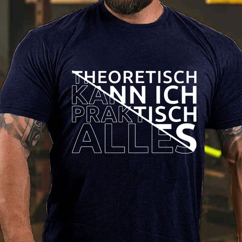 Theoretisch Kann Ich Praktisch Alles T-Shirt