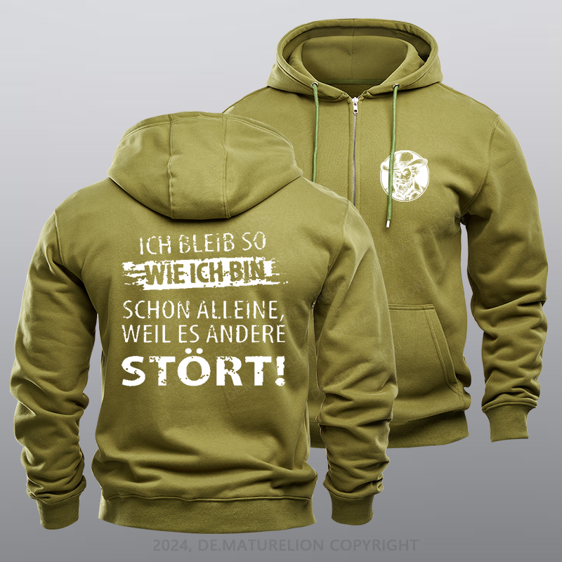 Maturelion Ich Bleib So Wie Ich Bin Schon Alleine, Weil Es Andere Stört Reißverschluss Hoodie