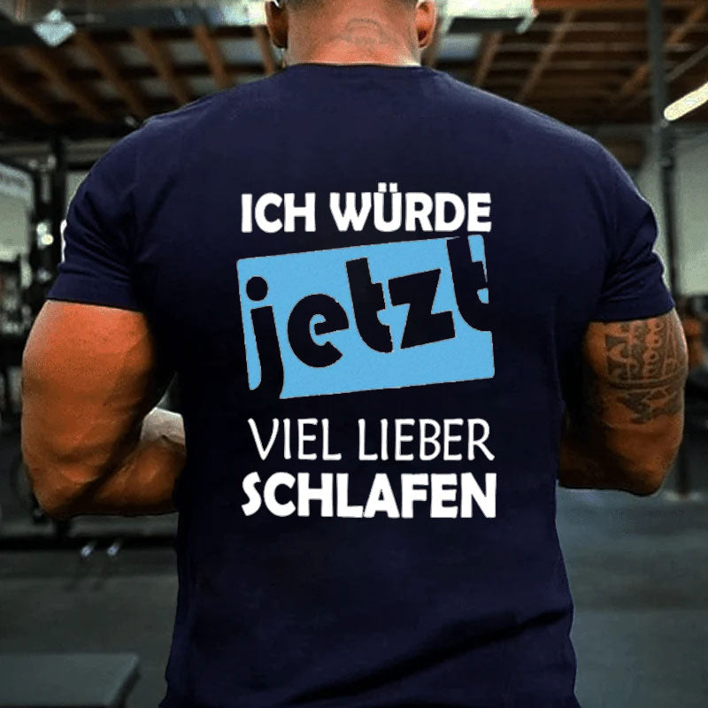 Ich würde jetzt viel lieber schlafen T-Shirt