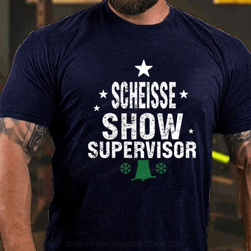 Scheisse Show Supervisor T-Shirt