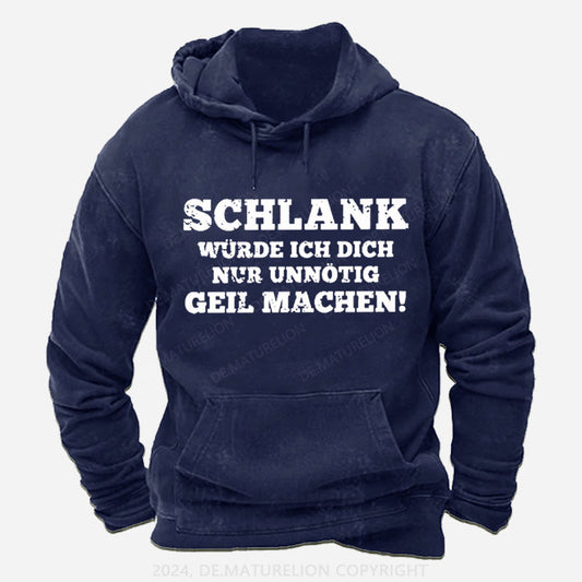 Schlank Würde Ich Dich Nur Unnötig Geil Machen Hoodie