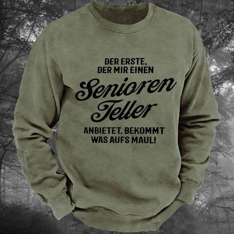 Der Erste Der Mir Einen Seniorenteller Anbietet Bekommt Was Aufs Maul Gewaschenes Sweatshirt