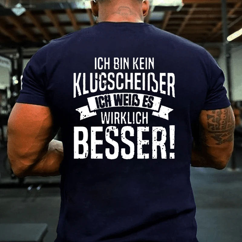 Ich Bin Kein Klugscheißer Ich Weiß Es Wirklich Besser T-Shirt