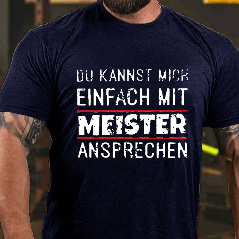 Du Kannst Mich Einfach Mit Meister Ansprechen T-Shirt