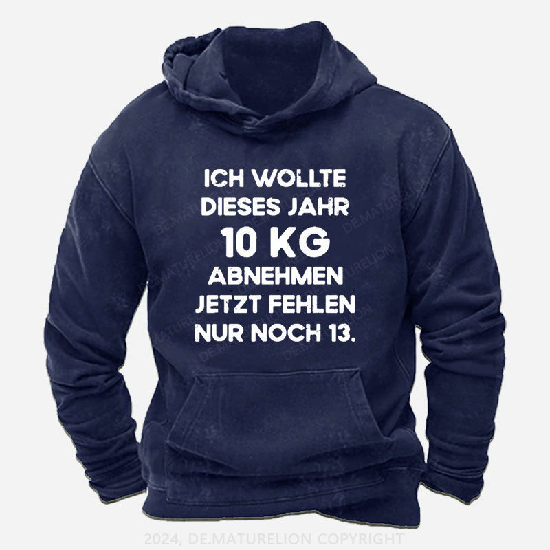 Ich wollte dieses Jahr 10kg abnehmen jetzt fehlen nur noch 13 Hoodie