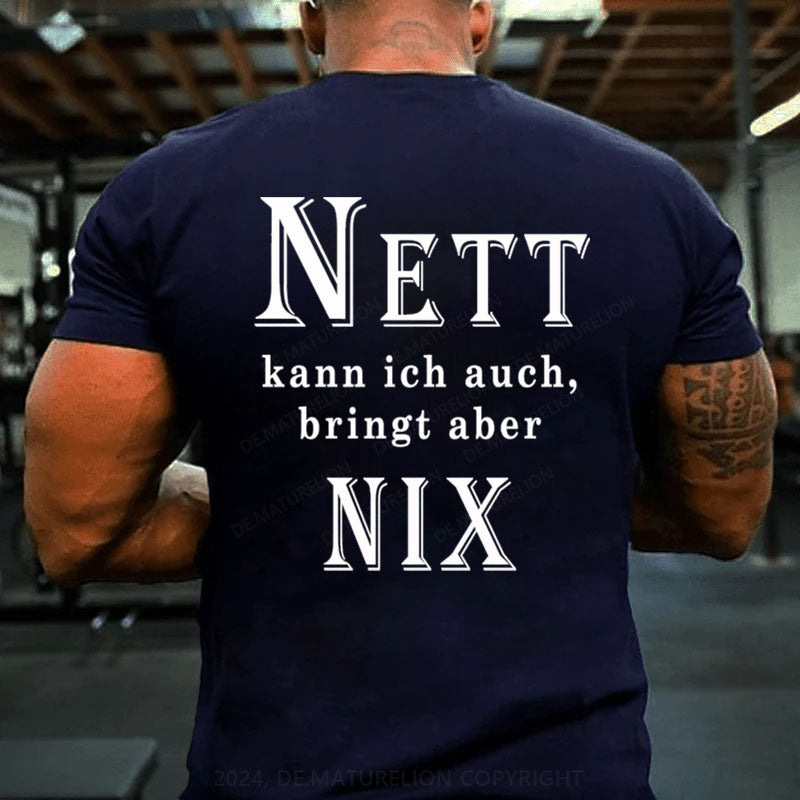 Nett Kann Ich Auch Bringt Aber Nix T-Shirt